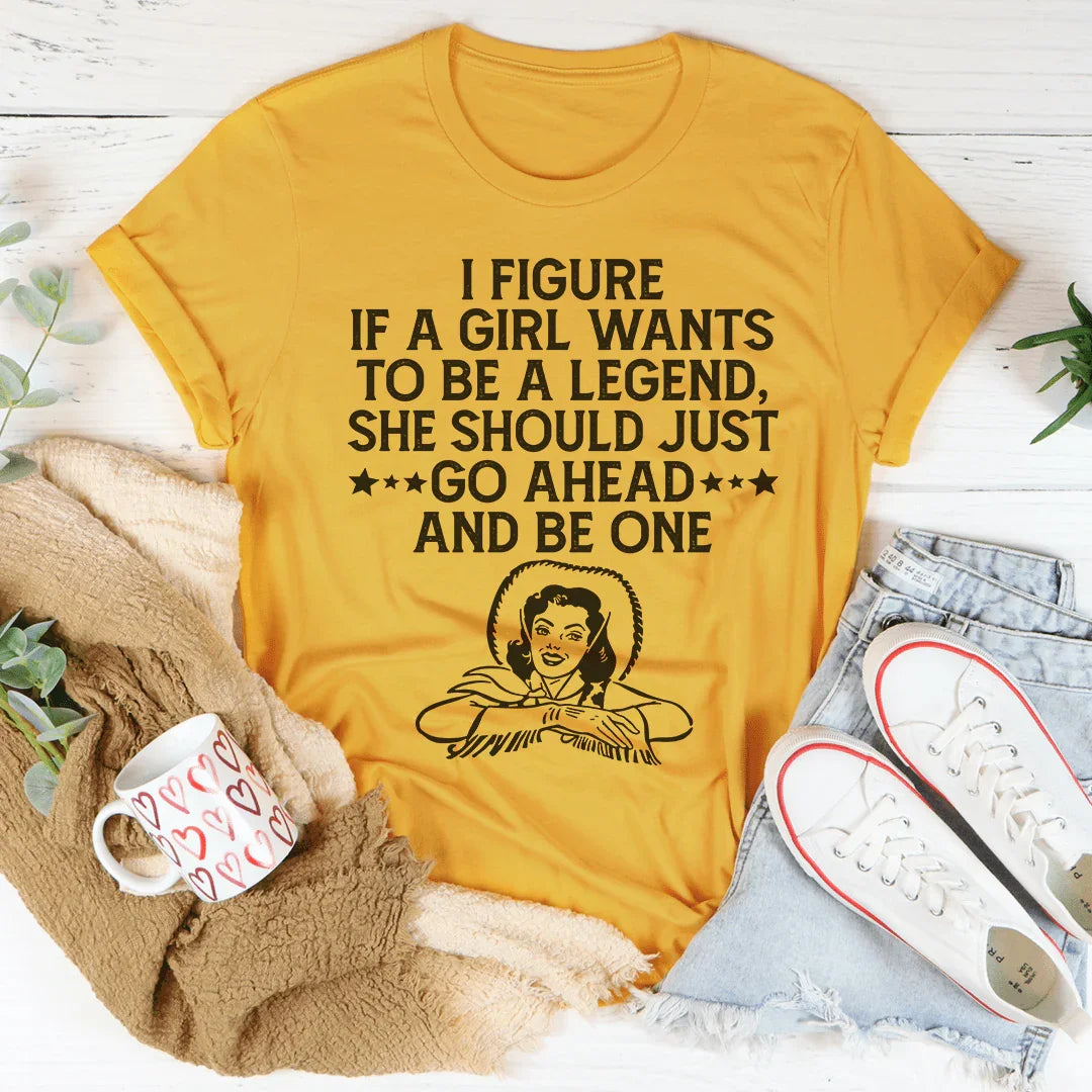 If A Girl Wants To Be A Legend Tee Peachy Sunday T-Shirt