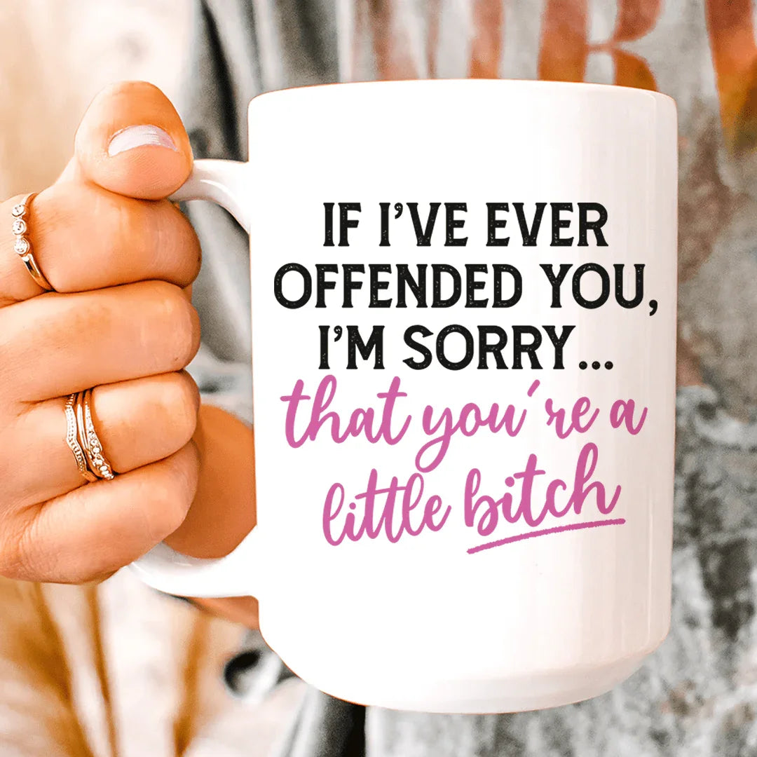 If I Ever Offended You Ceramic Mug 15 oz White / One Size CustomCat Drinkware T-Shirt