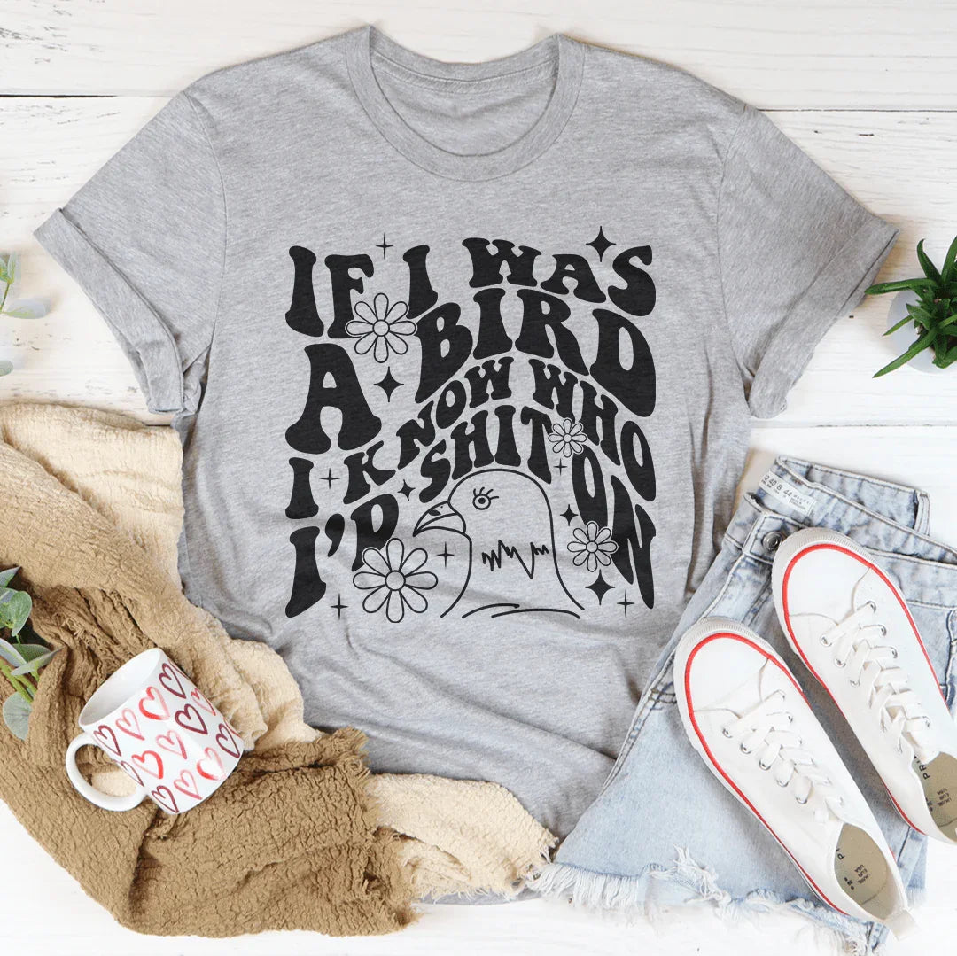 If I Was A Bird I Know Who'd Shit On Tee Athletic Heather / S Peachy Sunday T-Shirt