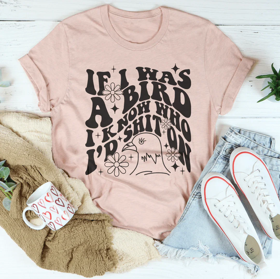 If I Was A Bird I Know Who'd Shit On Tee Heather Prism Peach / S Peachy Sunday T-Shirt