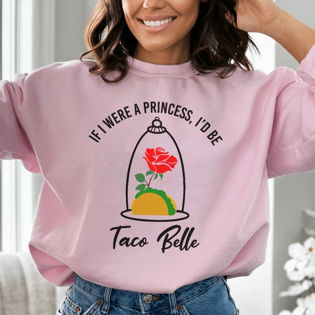 If I Were A Princess I'd Be A Taco Belle Sweatshirt Light Pink / S Peachy Sunday T-Shirt