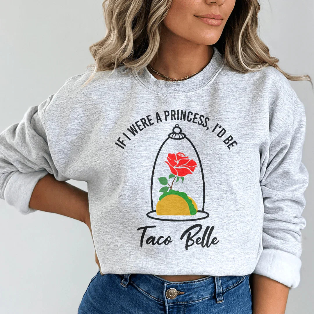 If I Were A Princess I'd Be A Taco Belle Sweatshirt Sport Grey / S Peachy Sunday T-Shirt