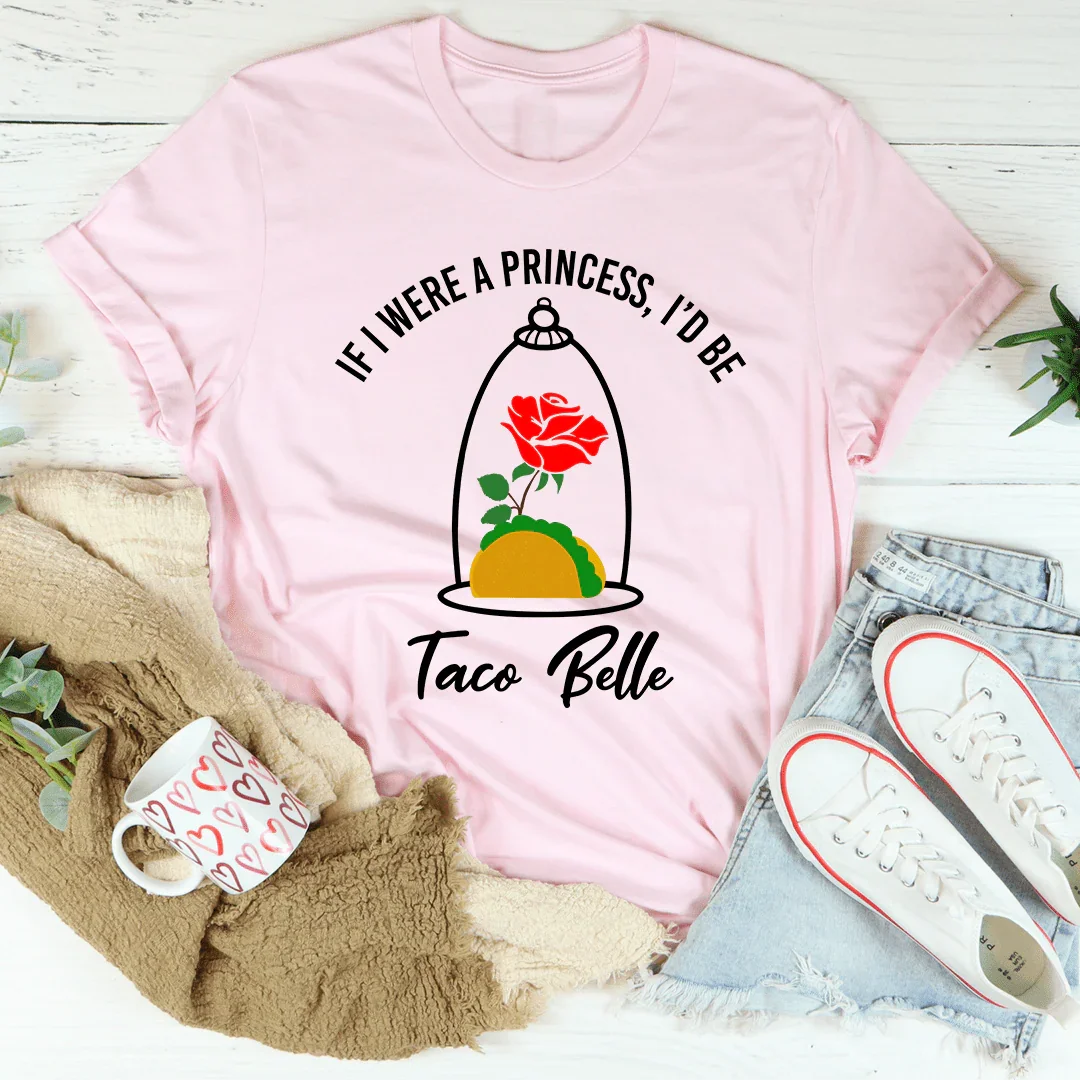 If I Were A Princess I'd Be A Taco Belle Tee Pink / S Peachy Sunday T-Shirt
