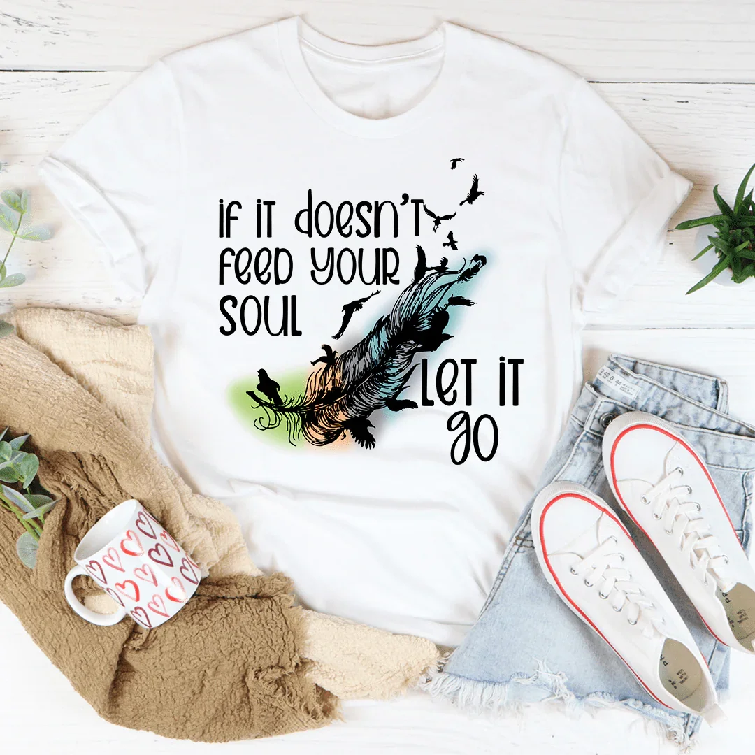 If It Doesn't Feed Your Soul Let It Go Tee Ash / S Peachy Sunday T-Shirt