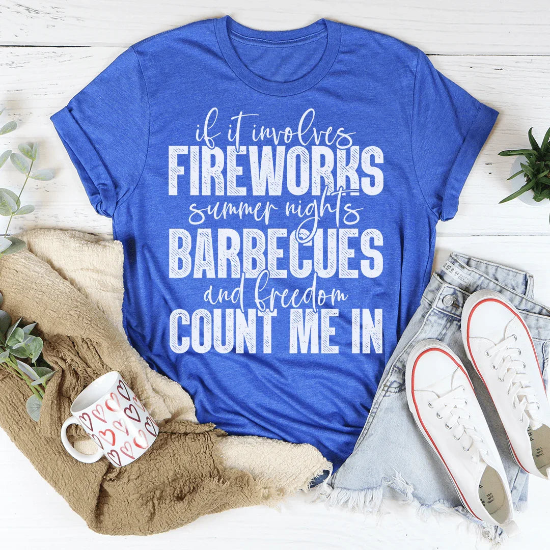If It Involves Fireworks Summer Nights Barbecues And Fireworks Count Me In Tee Peachy Sunday T-Shirt