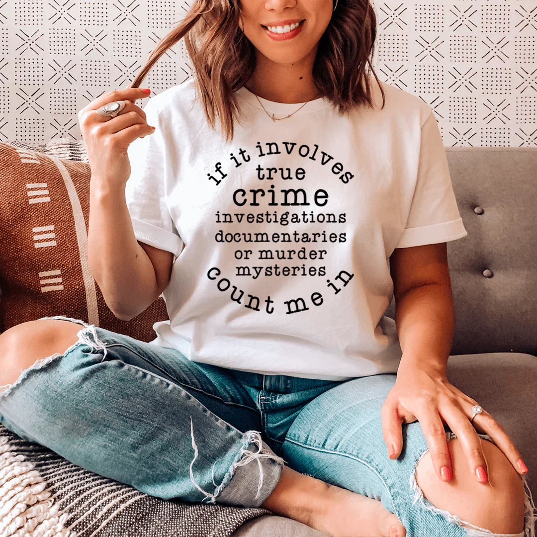 If It Involves True Crime Count Me In Tee White / S Peachy Sunday T-Shirt