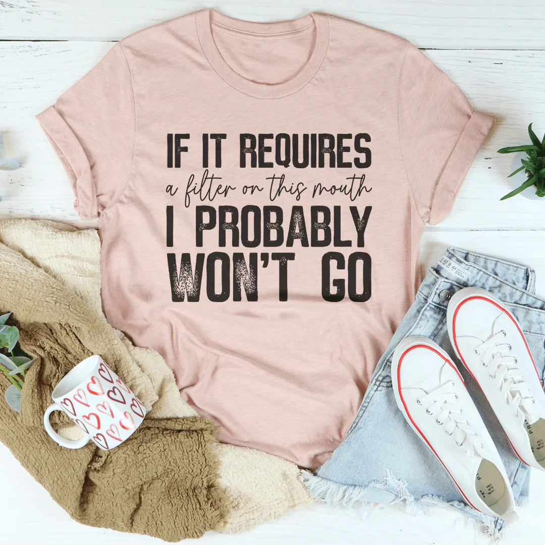 If It Requires A Filter On This Mouth I Probably Won't Go Tee Heather Prism Peach / S Peachy Sunday T-Shirt
