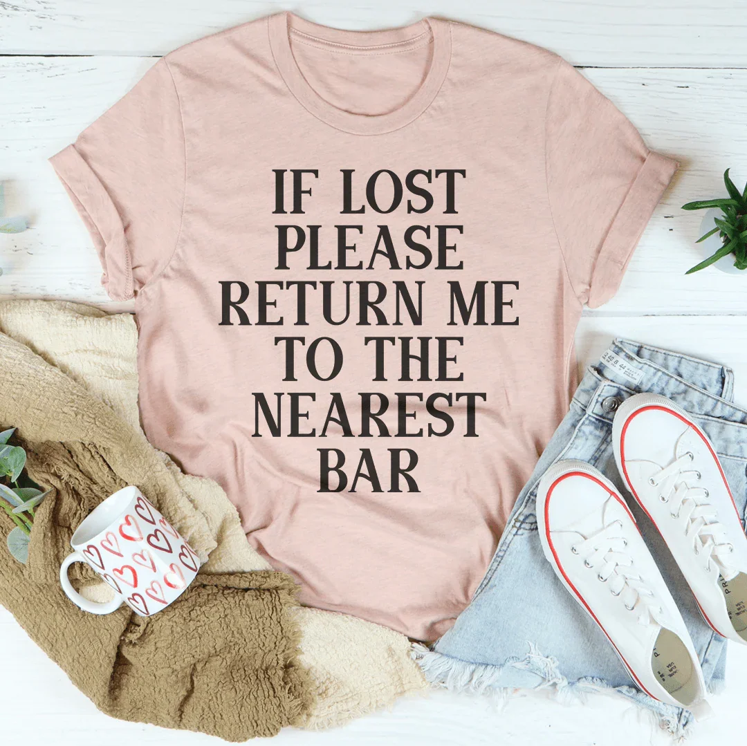 If Lost Please Return Me To The Nearest Bar Tee Peachy Sunday T-Shirt