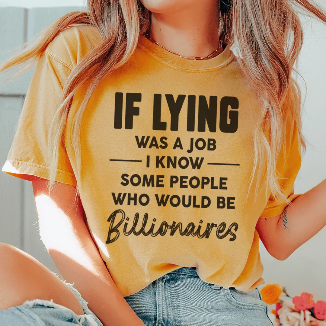 If Lying Was A Job Tee Peachy Sunday T-Shirt