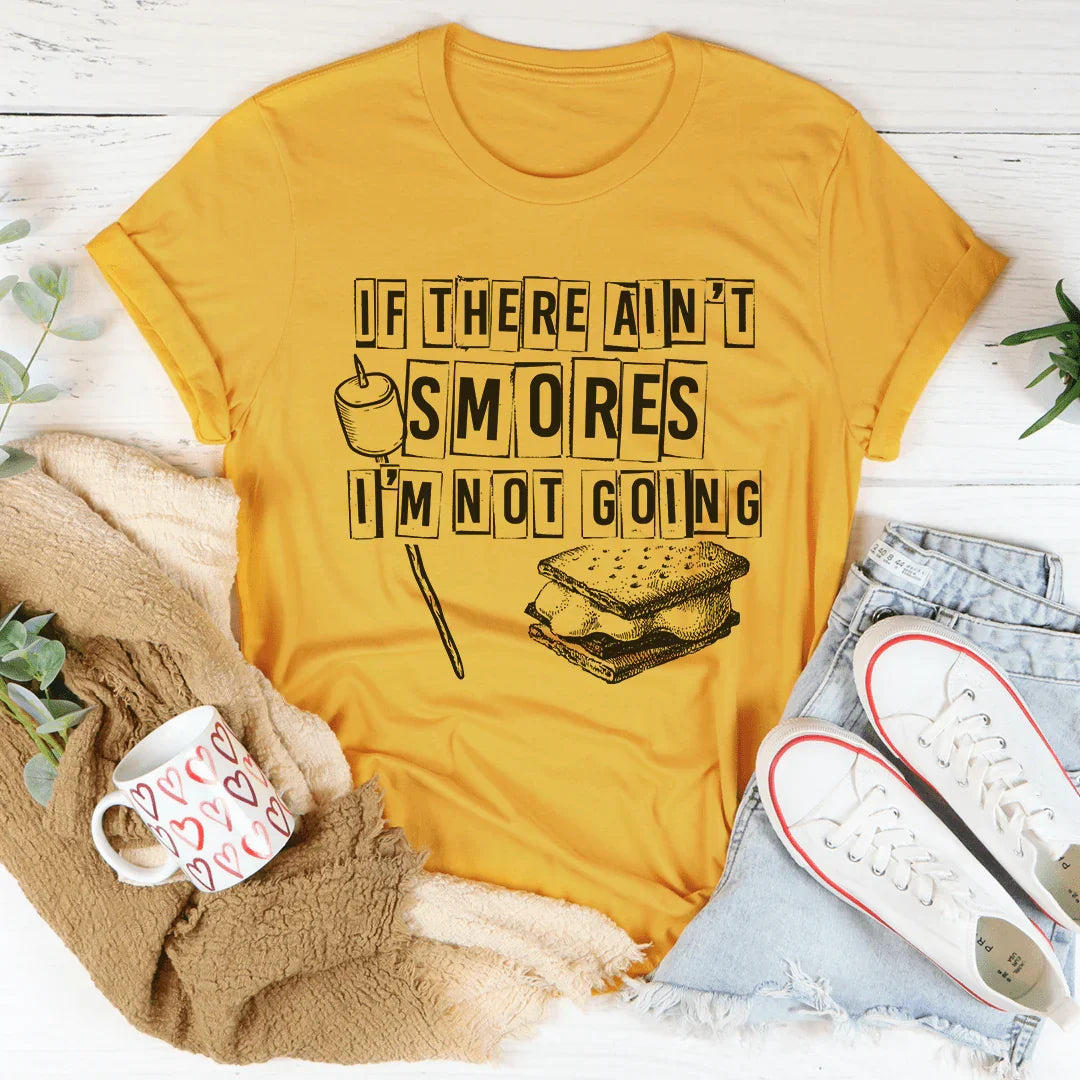If There Ain't Smores I'm Not Going Tee Mustard / S Peachy Sunday T-Shirt