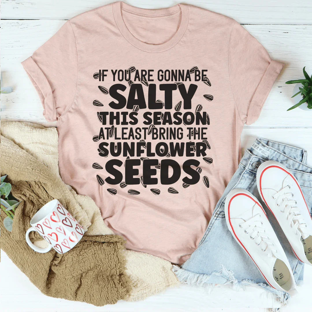 If You Are Gonna Be Salty This Season Tee Peachy Sunday T-Shirt