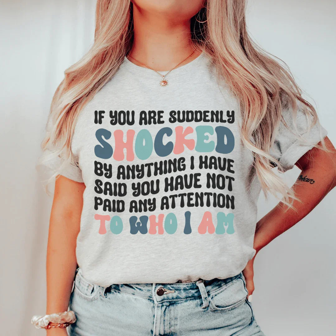 If You Are Shocked By What I Said Tee Peachy Sunday T-Shirt