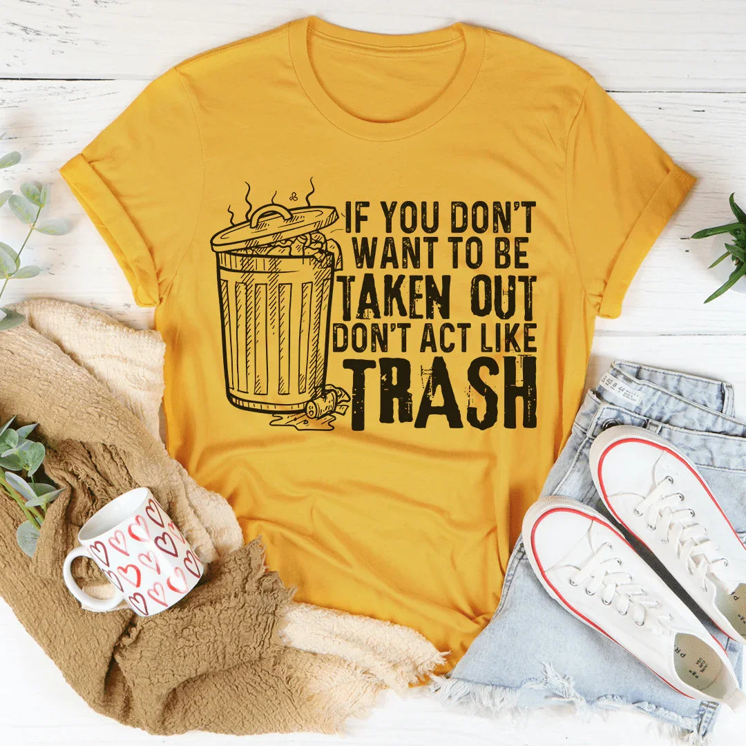 If You Don't Want To Be Taken Out Tee Mustard / S Peachy Sunday T-Shirt