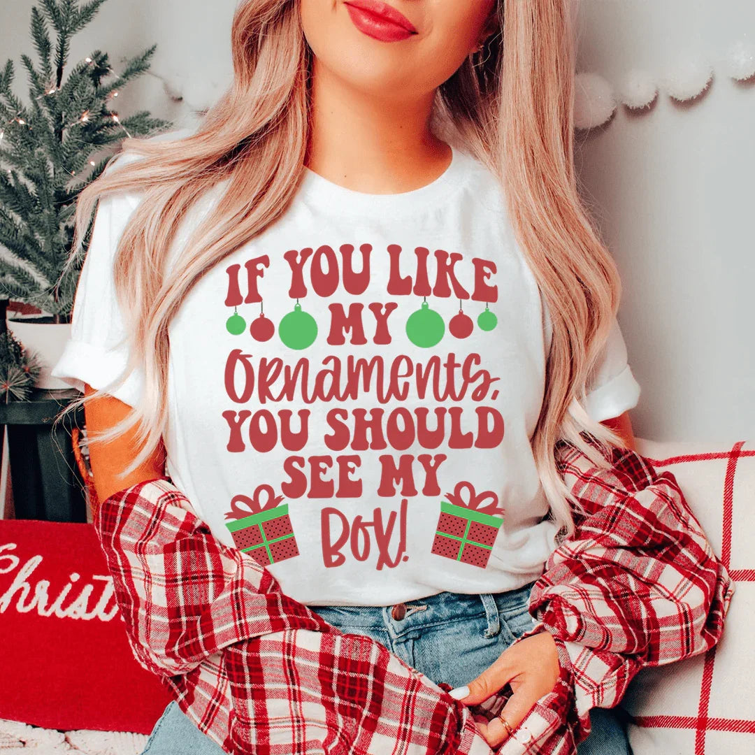 If You Like My Ornaments You Should See My Box Tee White / S Peachy Sunday T-Shirt