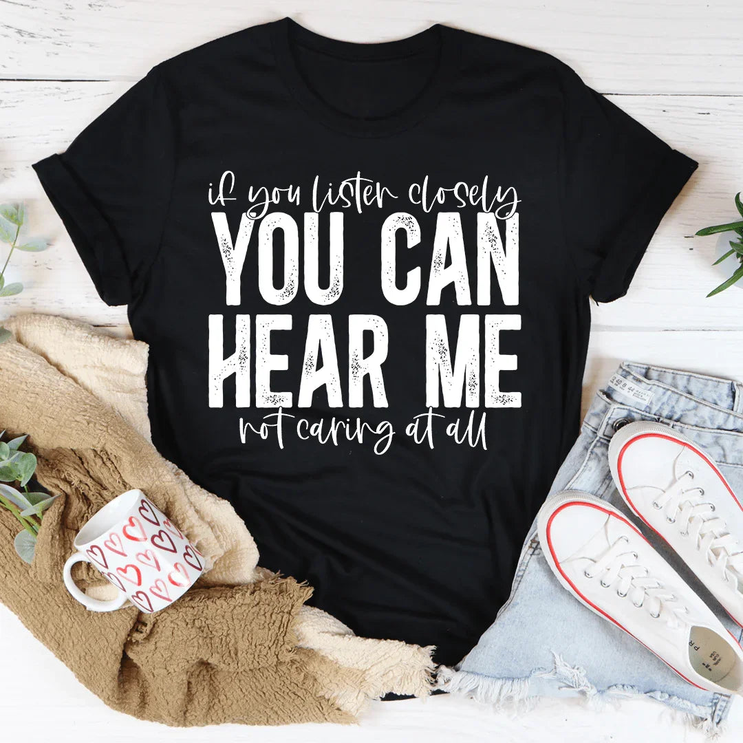 If You Listen Closely You Can Hear Me Not Caring At All Tee Peachy Sunday T-Shirt