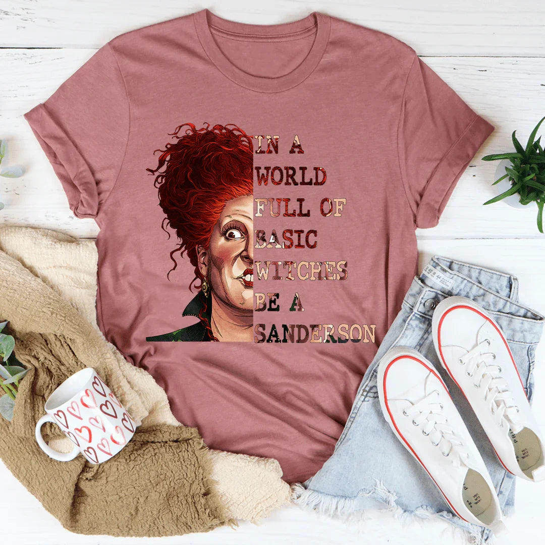 In A World Full Of Basic Witches Be A Sanderson Heather Mauve / S Printify T-Shirt T-Shirt