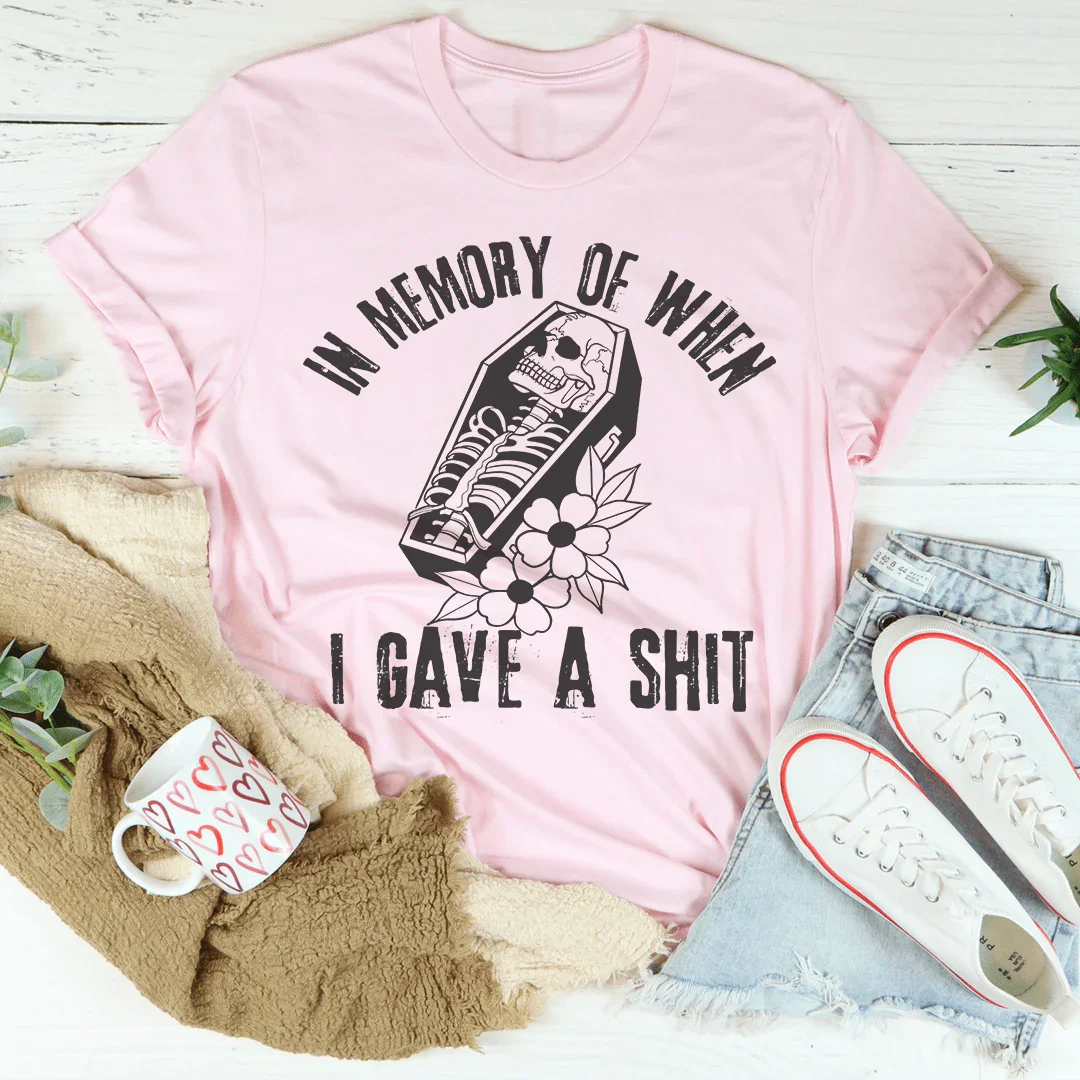 In Memory Of When I Gave A Shit Tee Peachy Sunday T-Shirt
