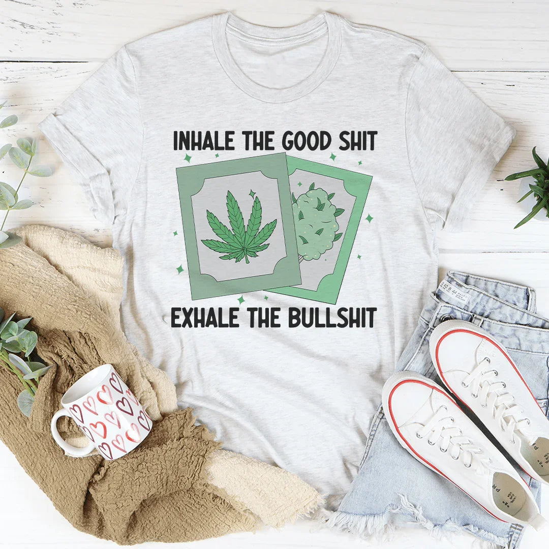 Inhale The Good Shit Exhale The Bullshit Tee Peachy Sunday T-Shirt
