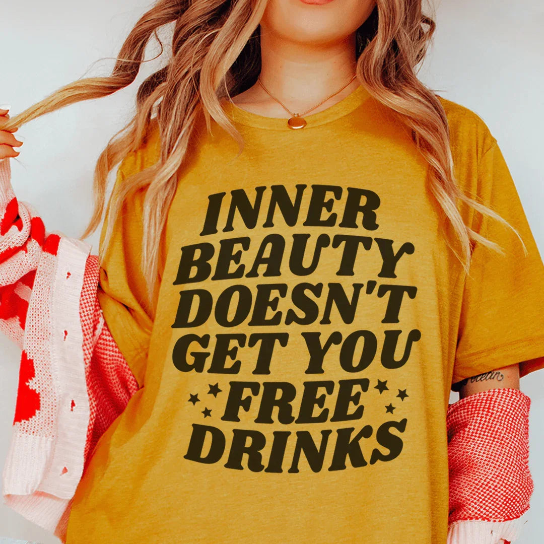 Inner Beauty Doesn't Get You Free Drinks Tee Peachy Sunday T-Shirt