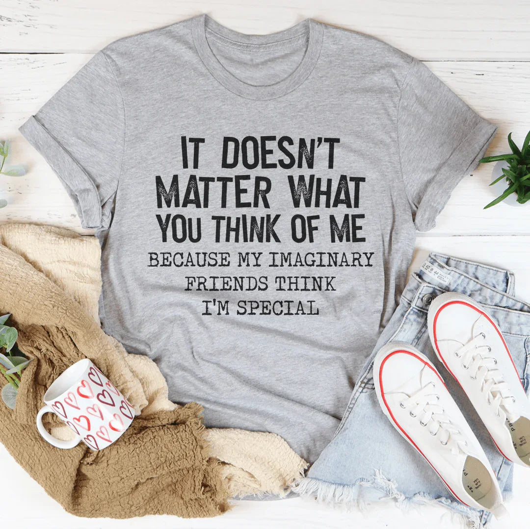It Doesn't Matter What You Think Of Me Tee Peachy Sunday T-Shirt