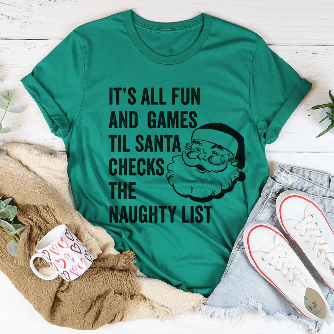 It's All Fun And Games Til Santa Checks The Naughty List Tee Kelly / S Peachy Sunday T-Shirt