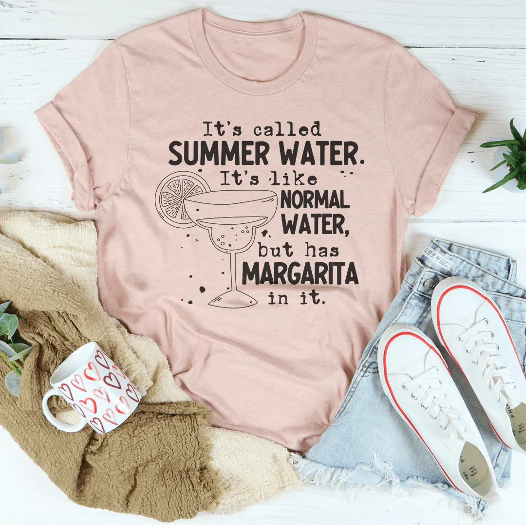 It's Called Summer Water It's Like Normal Water But Has Margarita In It Tee Peachy Sunday T-Shirt