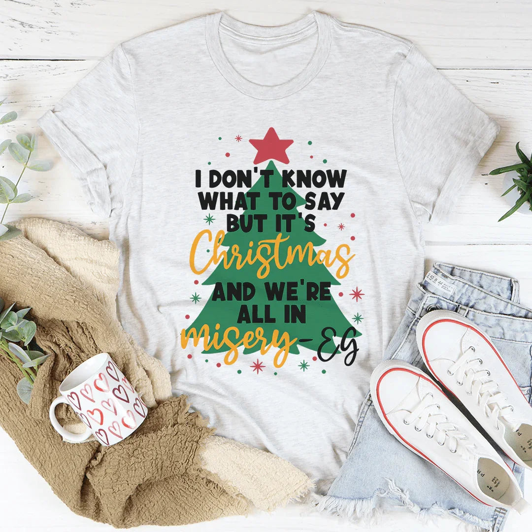 It's Christmas And We're All In Misery Tee Ash / S Peachy Sunday T-Shirt