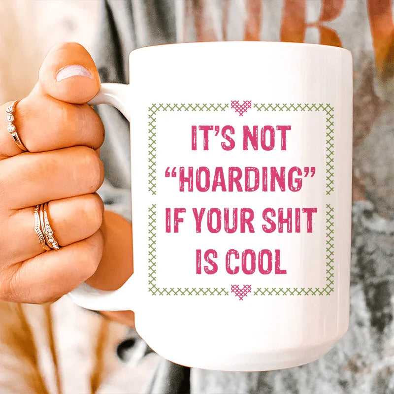 It's Not Hoarding Ceramic Mug 15 oz White / One Size CustomCat Drinkware T-Shirt