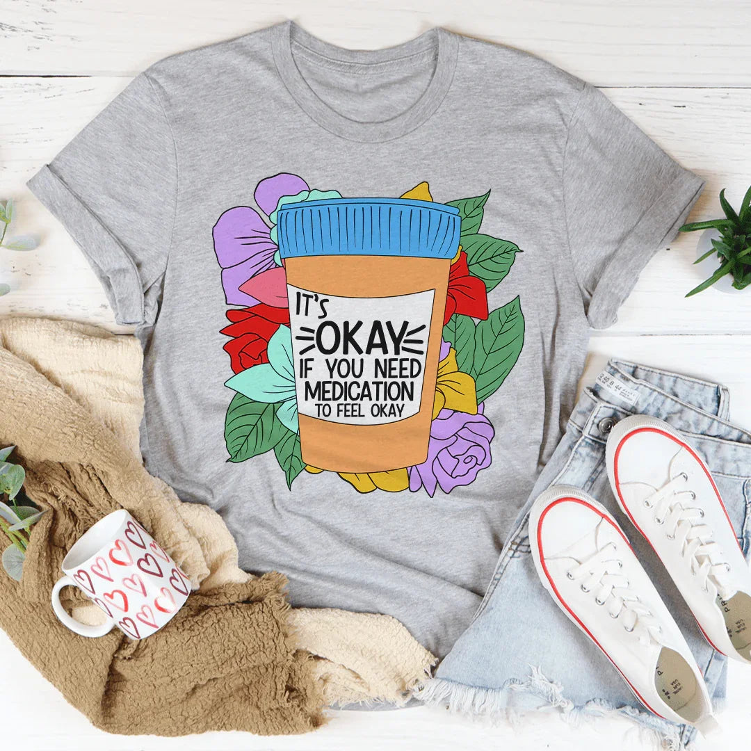 It's Okay If You Need Medication To Feel Okay Tee Athletic Heather / S Peachy Sunday T-Shirt