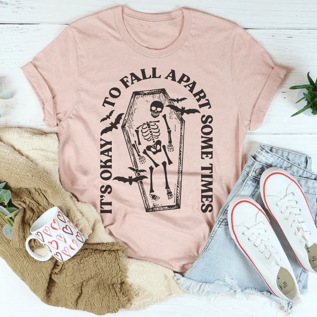 It's Okay To Fall Apart Some Times Tee Peachy Sunday T-Shirt