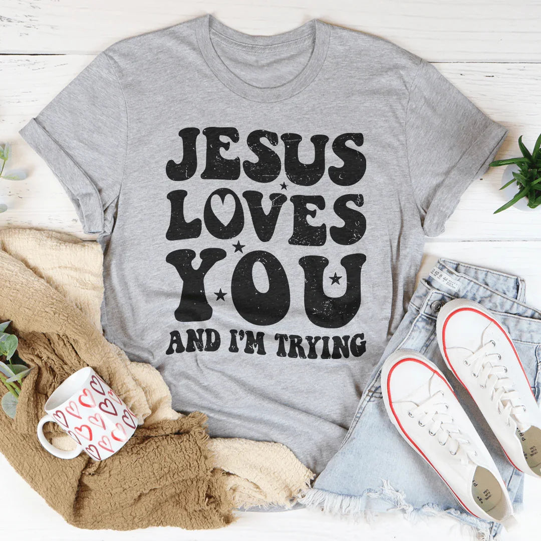 Jesus Loves You And I'm Trying Tee Peachy Sunday T-Shirt