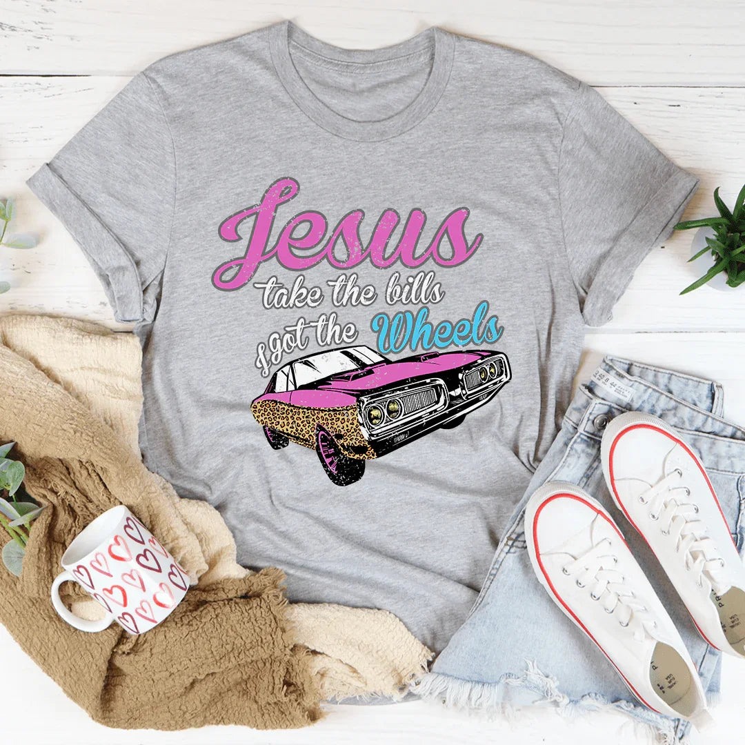 Jesus Take The Bills I Got The Wheels Tee Athletic Heather / S Peachy Sunday T-Shirt