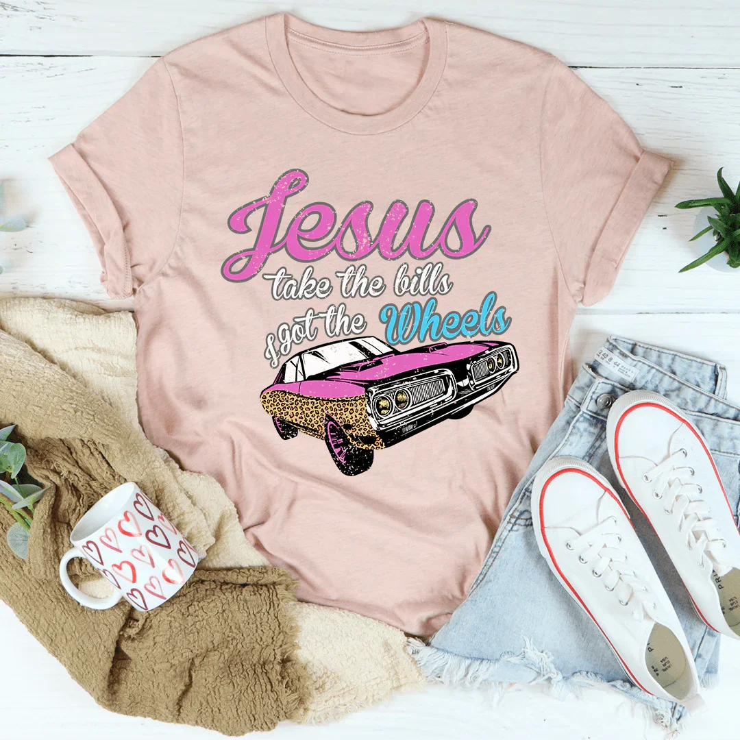 Jesus Take The Bills I Got The Wheels Tee Heather Prism Peach / S Peachy Sunday T-Shirt