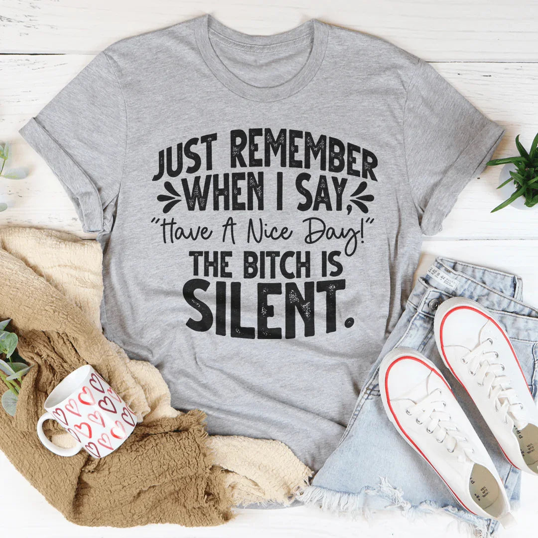 Just Remember When I Say Have A Nice Day Tee Peachy Sunday T-Shirt