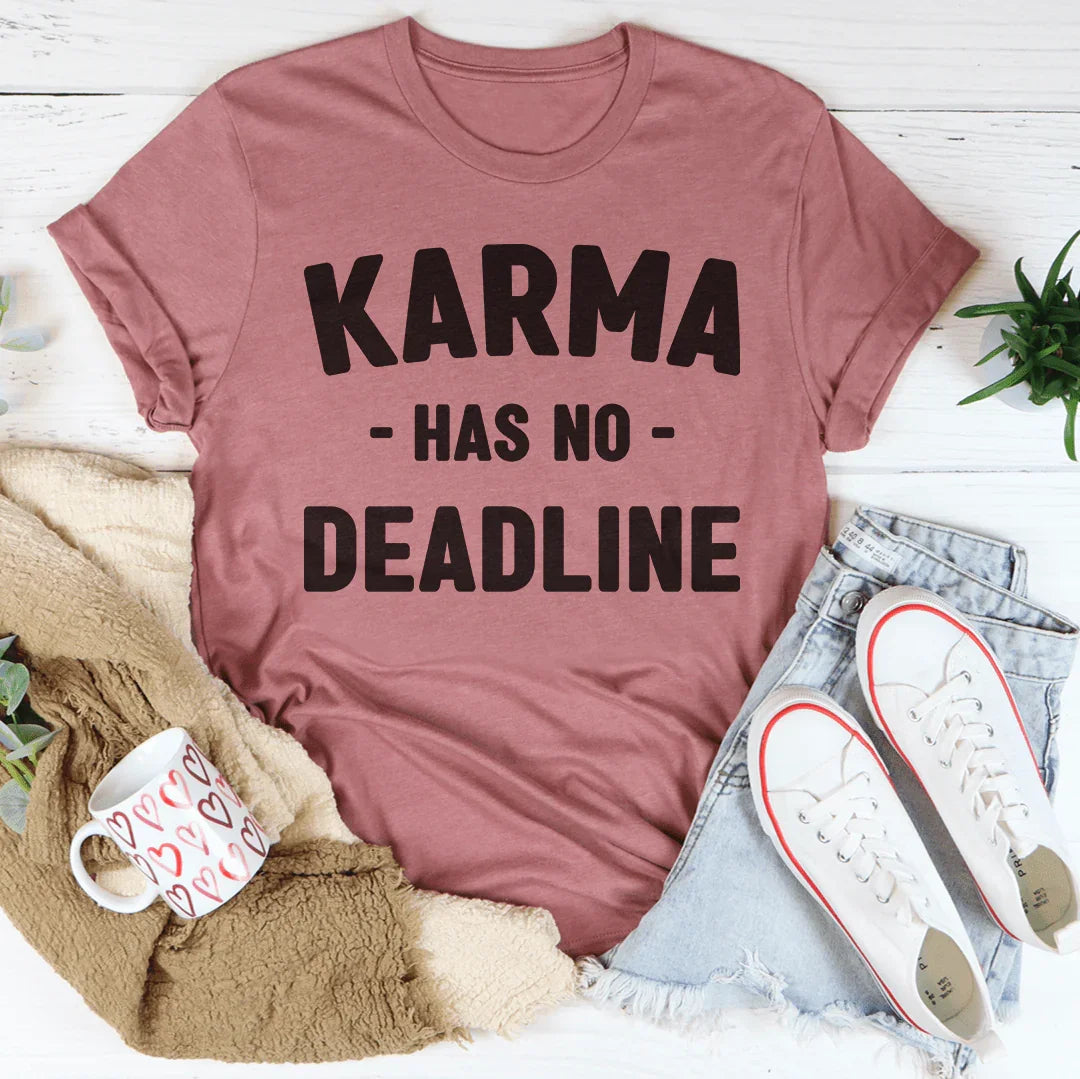 Karma Has No Deadline Tee Peachy Sunday T-Shirt