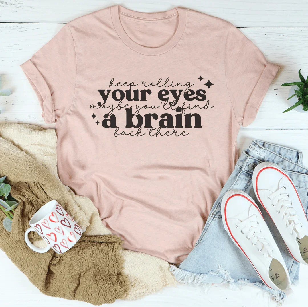 Keep Rolling Your Eyes Tee Peachy Sunday T-Shirt