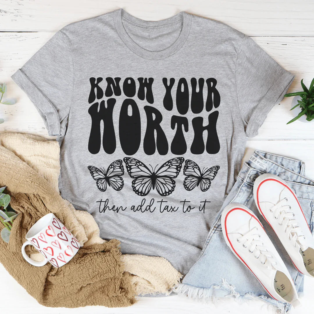 Know Your Worth & Add Tax To It Tee Peachy Sunday T-Shirt