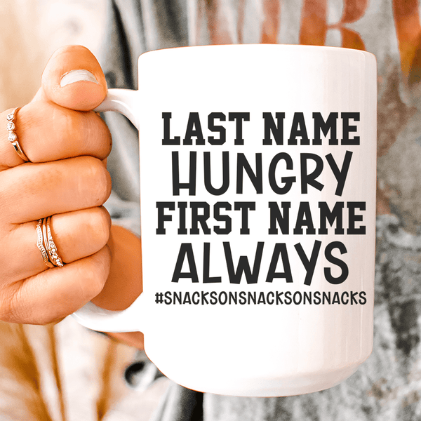 Last Name Hungry First Name Always Ceramic Mug 15 oz White / One Size CustomCat Drinkware T-Shirt