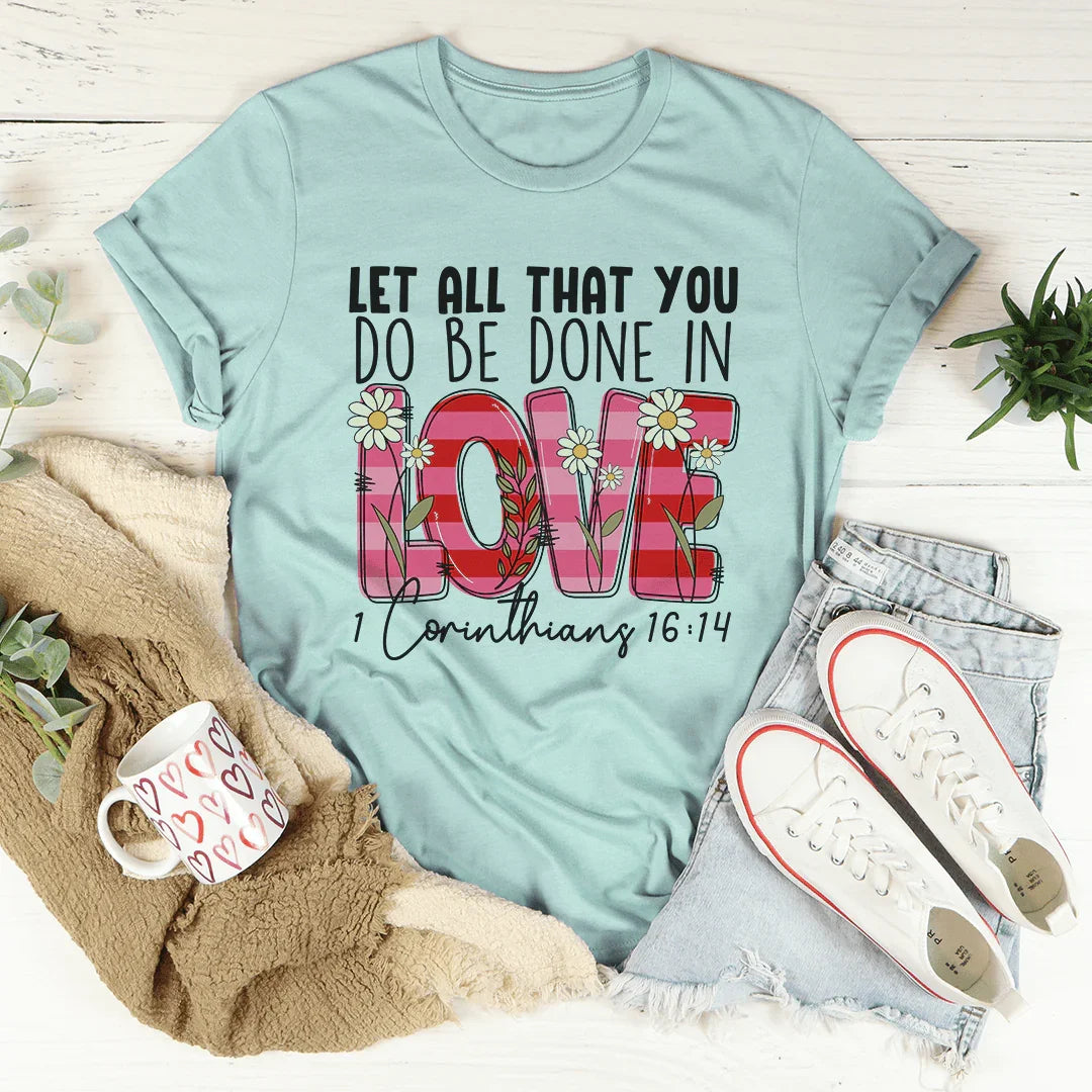 Let All That You Do Be Done In Love Tee Heather Prism Dusty Blue / S Peachy Sunday T-Shirt