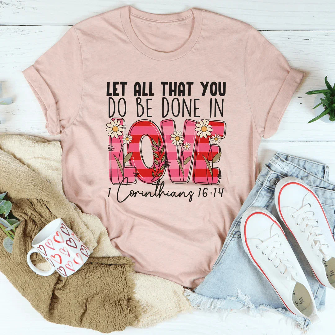 Let All That You Do Be Done In Love Tee Heather Prism Peach / S Peachy Sunday T-Shirt