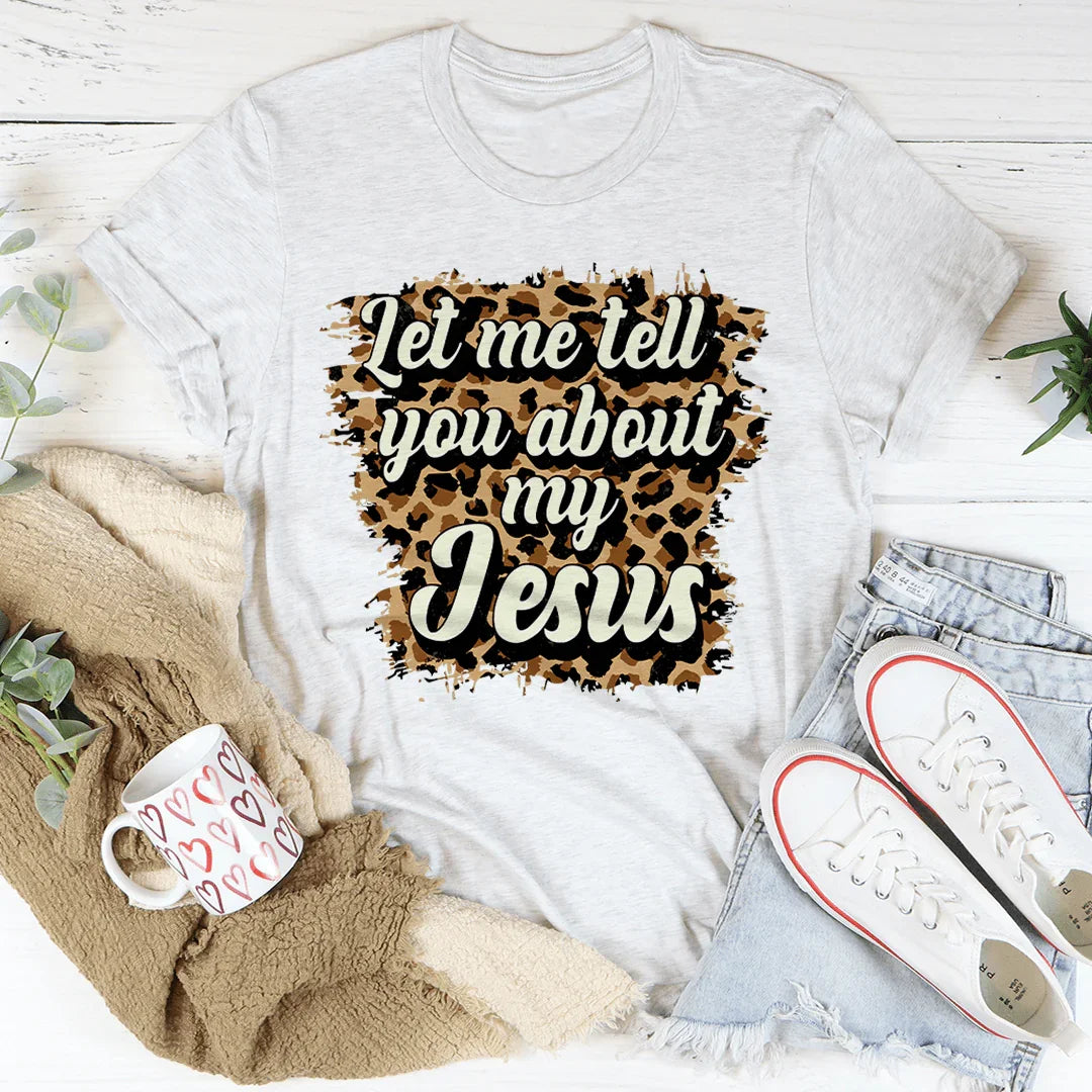 Let Me Tell You About My Jesus Tee Ash / S Peachy Sunday T-Shirt