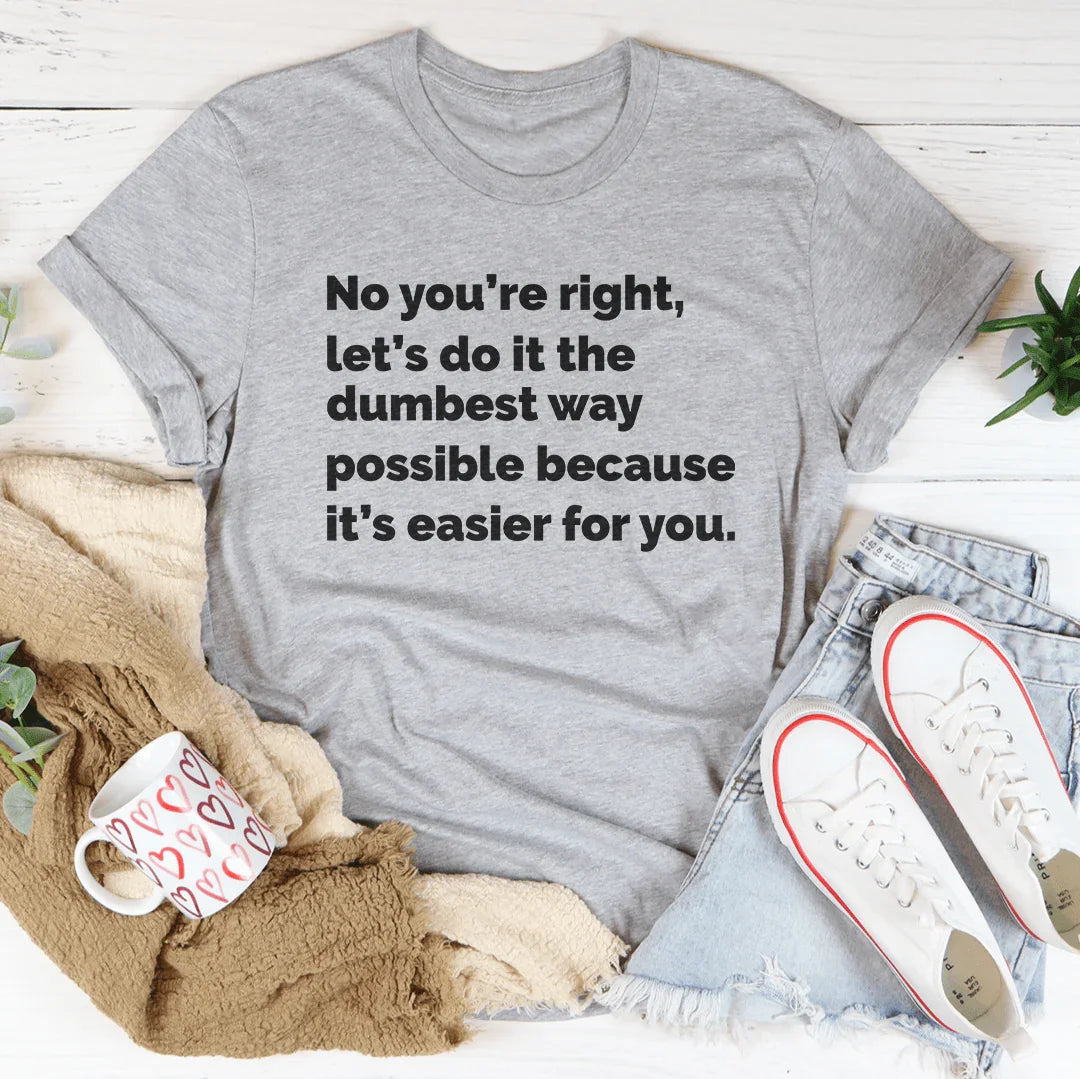 Let's Do It The Dumbest Way Possible Tee Athletic Heather / S Peachy Sunday T-Shirt