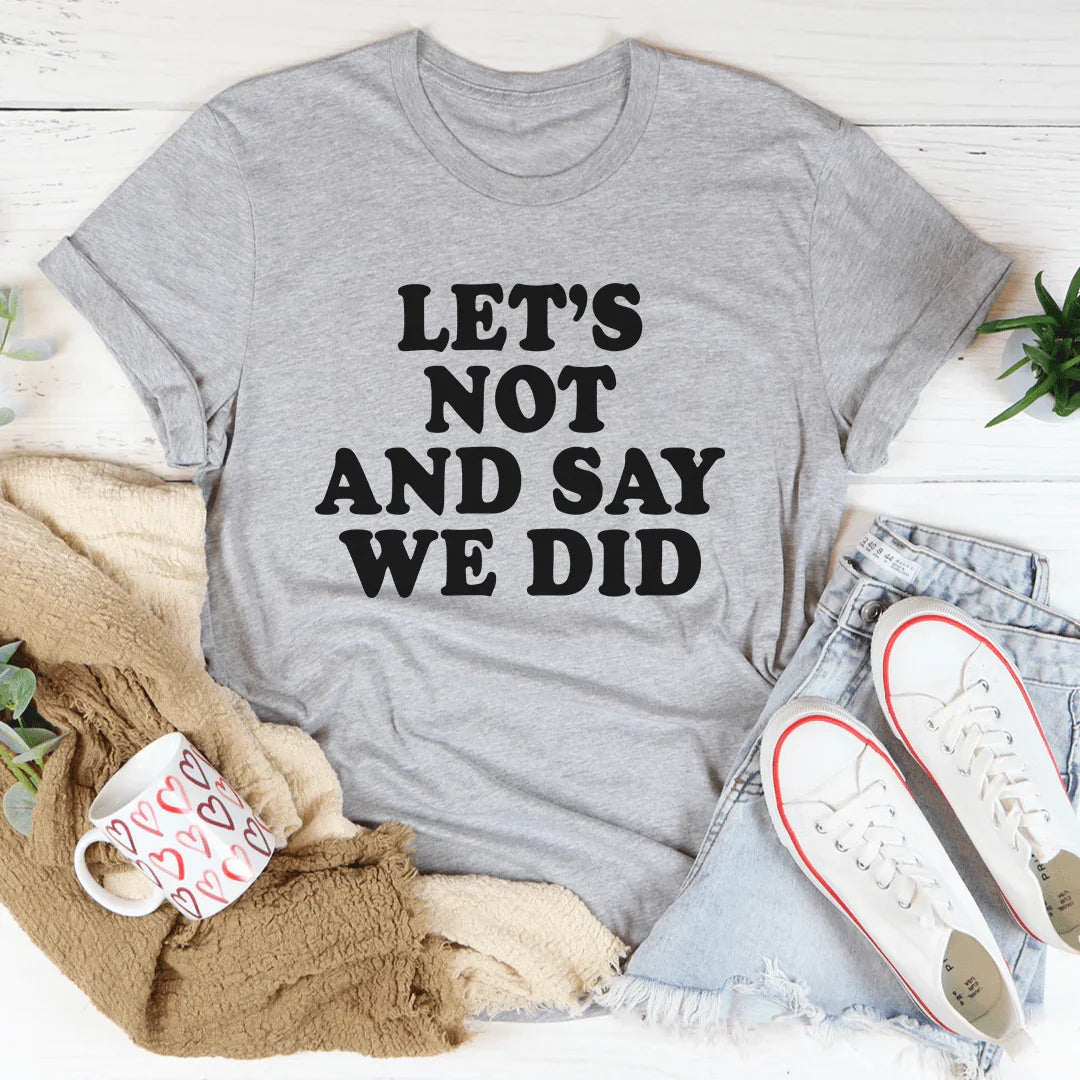 Let's Not And Say We Did Tee Athletic Heather / S Peachy Sunday T-Shirt