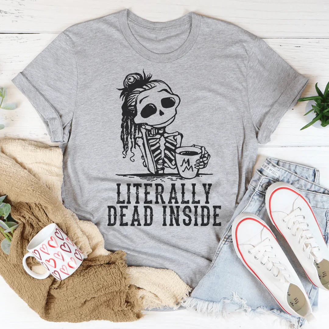 Literally Dead Inside Tee Peachy Sunday T-Shirt