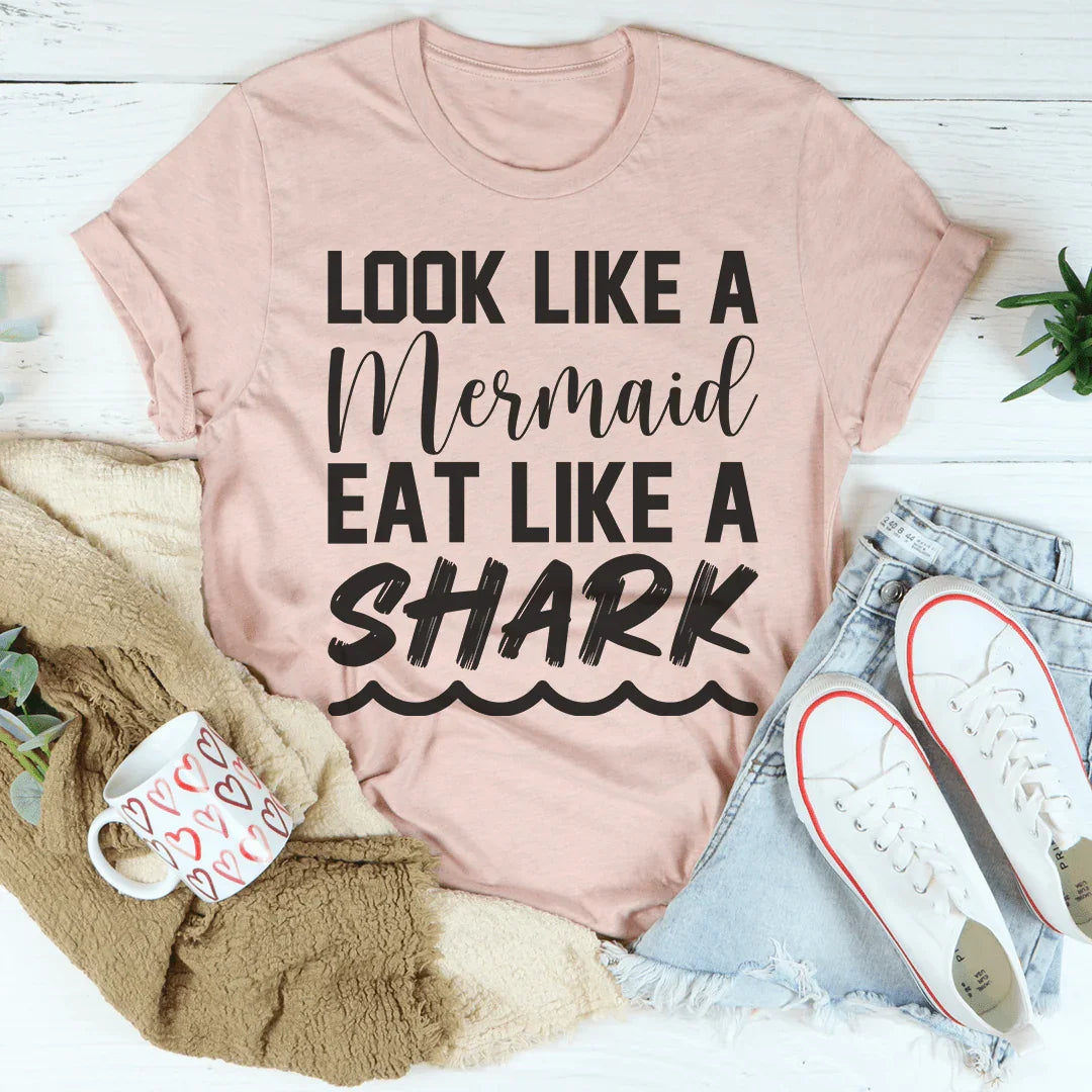 Look Like A Mermaid Eat Like A Shark Tee Peachy Sunday T-Shirt