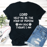 Lord Help Me Be The Kind Of Person My Dog Thinks I Am Tee Black Heather / S Peachy Sunday T-Shirt