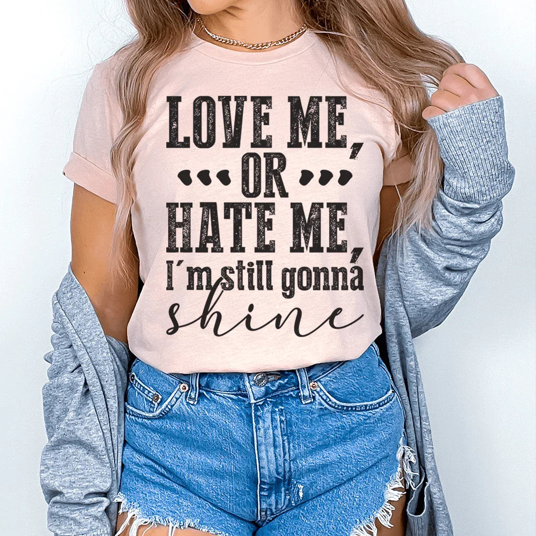 Love Me Or Hate Me I'm Still Gonna Shine Tee Heather Prism Peach / S Peachy Sunday T-Shirt
