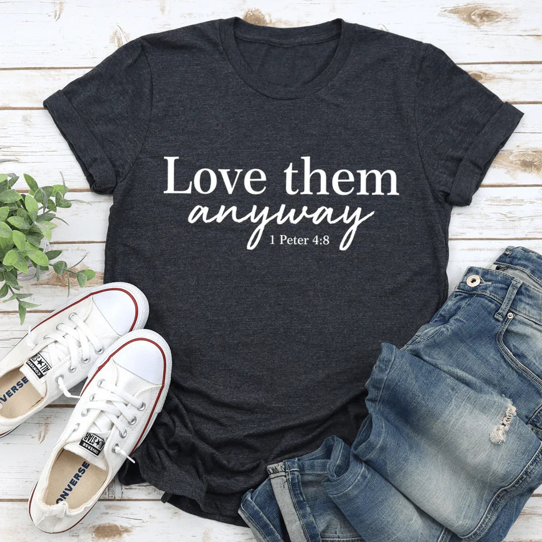 Love Them Anyway Tee Dark Grey Heather / S Peachy Sunday T-Shirt