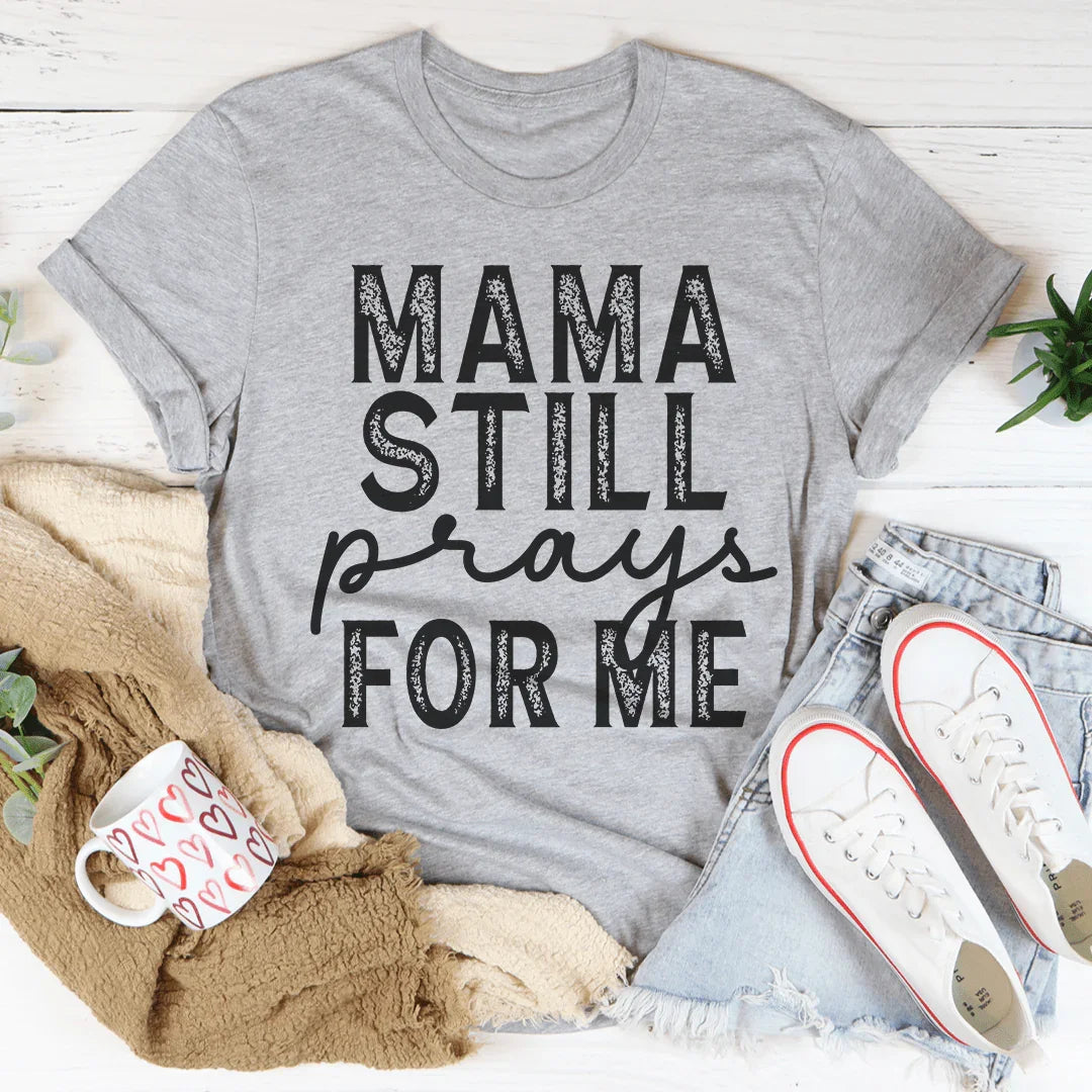 Mama Still Prays For Me Tee Peachy Sunday T-Shirt