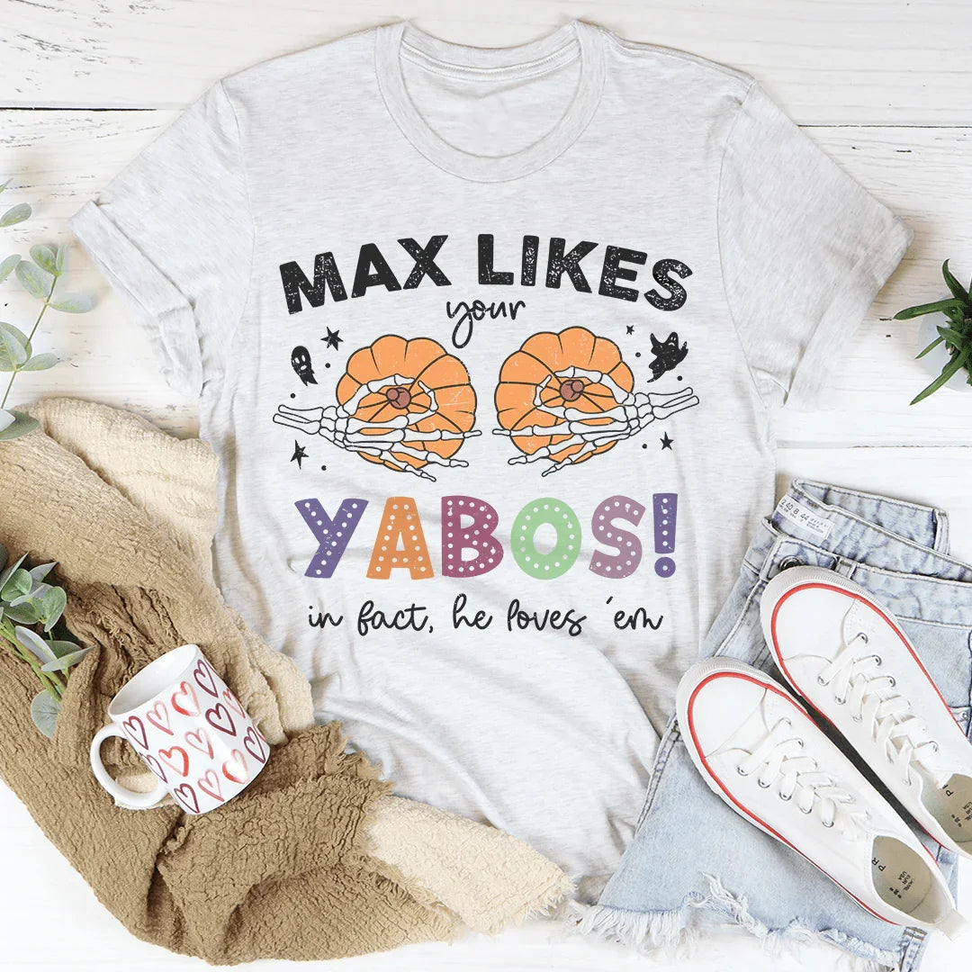 Max Likes Your Yabos In Fact He Loves 'Em Tee Peachy Sunday T-Shirt